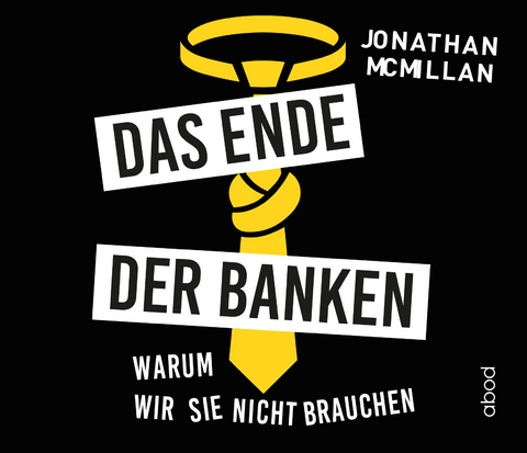 Das Ende der Banken - Jonathan McMillan, Sebastian Pappenberger