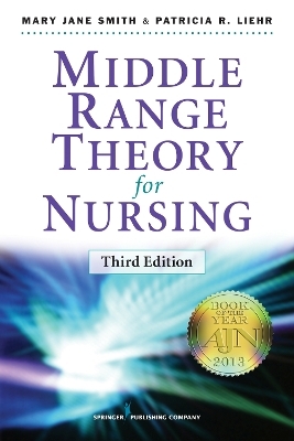 Middle Range Theory for Nursing - Mary Jane Smith, Patricia R. Liehr