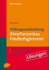 Der Gärtner 2.  Zwischenprüfung Gärtner, Abschlußprüfung Werker. Lösungen - Karin Janowitz