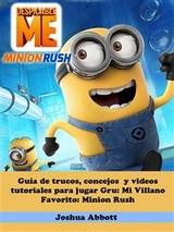 Guía de trucos, concejos  y videos tutoriales para jugar Gru: Mi Villano Favorito: Minion Rush -  Joshua Abbott