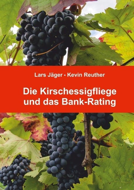 Die Kirschessigfliege und das Bank-Rating - Lars Jäger, Kevin Reuther