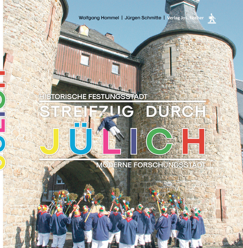 Streifzug durch Jülich - Wolfgang Hommel, Jürgen Schmitte