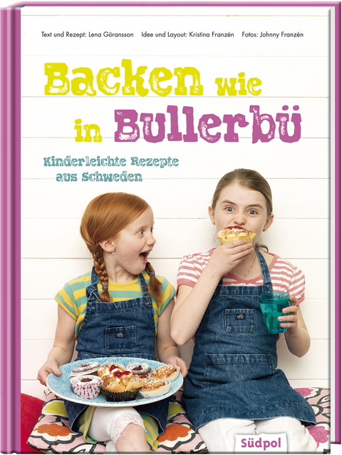 Backen wie in Bullerbü - Kinderleichte Rezepte aus Schweden - Lena Göransson