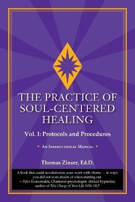 The Practice of Soul-Centered Healing - Vol. I - Thomas Zinser