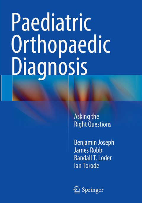 Paediatric Orthopaedic Diagnosis - Benjamin Joseph, James Robb, Randall T Loder, Ian Torode