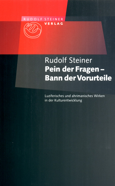 Pein der Fragen – Bann der Vorurteile - Rudolf Steiner