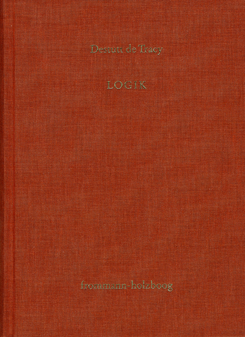 Antoine Louis Claude Destutt de Tracy: Grundzüge einer Ideenlehre / Band III: Logik - Antoine Louis Claude Destutt de Tracy