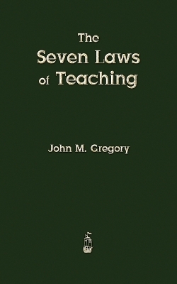 The Seven Laws of Teaching - John M Gregory