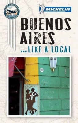 Like A Local Guide Buenos Aires -  Michelin