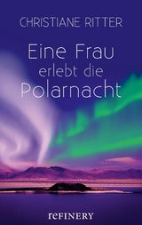 Eine Frau erlebt die Polarnacht -  Christiane Ritter