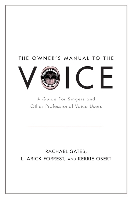 The Owner's Manual to the Voice - Rachael Gates, L. Arick Forrest, Kerrie Obert