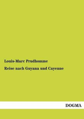 Reise nach Guyana und Cayenne - Louis-Marc Prudhomme