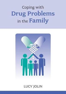 Coping with Drug Problems in the Family - Lucy Jolin