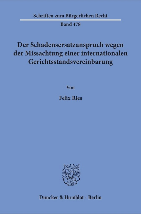 Der Schadensersatzanspruch wegen der Missachtung einer internationalen Gerichtsstandsvereinbarung. - Felix Ries