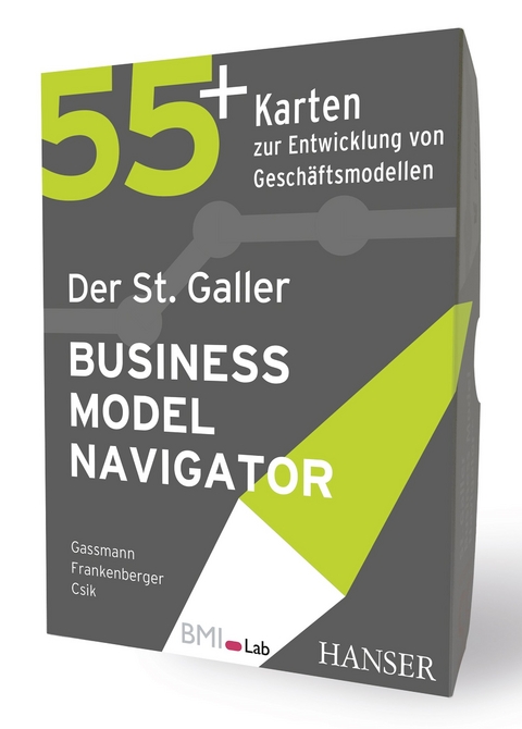 Der St. Galler Business Model Navigator - Oliver Gassmann, Karolin Frankenberger, Michaela Csik