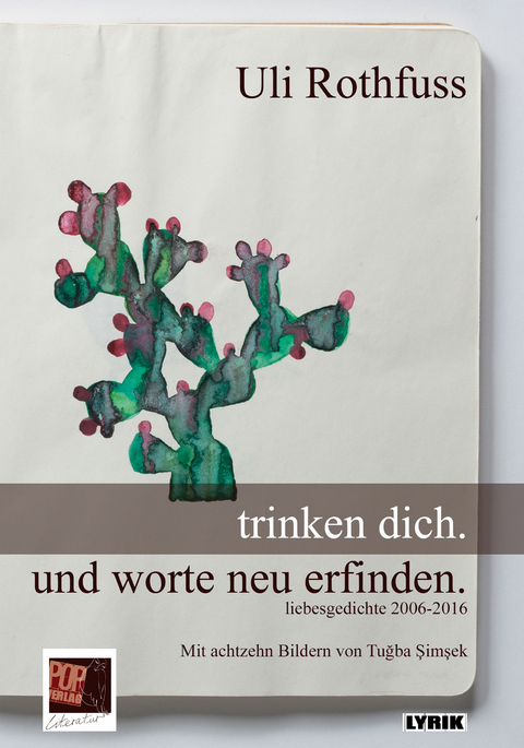 trinken dich. und worte neu erfinden. - Uli Rothfuss