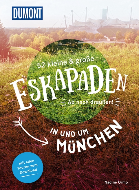 52 kleine & große Eskapaden in und um München - Nadine Ormo