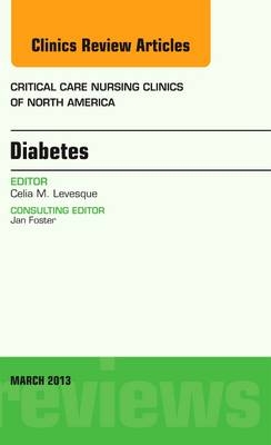 Diabetes, An Issue of Critical Care Nursing Clinics - Celia Levesque