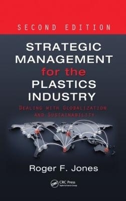 Strategic Management for the Plastics Industry - Roger F. Jones