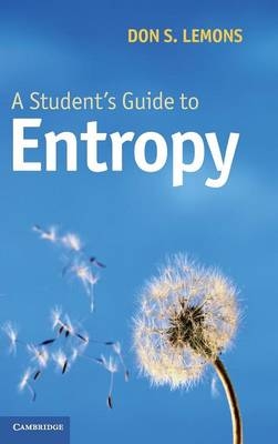 A Student's Guide to Entropy - Don S. Lemons