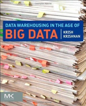 Data Warehousing in the Age of Big Data - Krish Krishnan