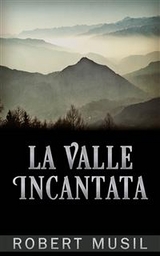 La Valle Incantata - Robert Musil