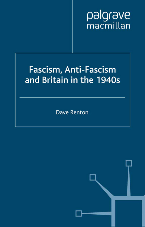 Fascism, Anti-Fascism and Britain in the 1940s - D. Renton