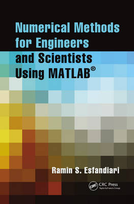 Numerical Methods for Engineers and Scientists Using MATLAB® - Ramin S. Esfandiari