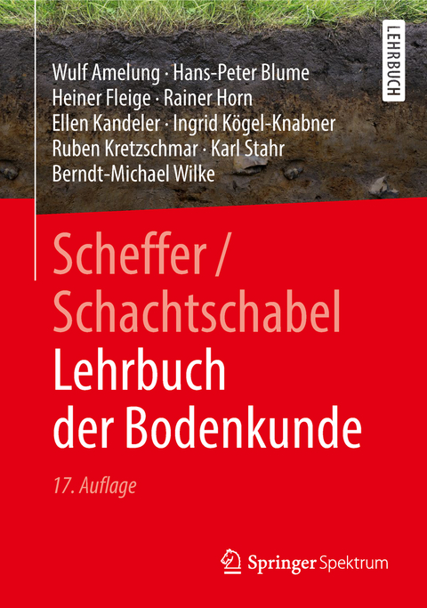 Scheffer/Schachtschabel Lehrbuch der Bodenkunde - Wulf Amelung, Hans-Peter Blume, Heiner Fleige, Rainer Horn, Ellen Kandeler, Ingrid Kögel-Knabner, Ruben Kretzschmar, Karl Stahr, Berndt-Michael Wilke