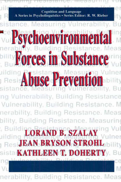 Psychoenvironmental Forces in Substance Abuse Prevention - Lorand B. Szalay, Jean Bryson Strohl, Kathleen T. Doherty