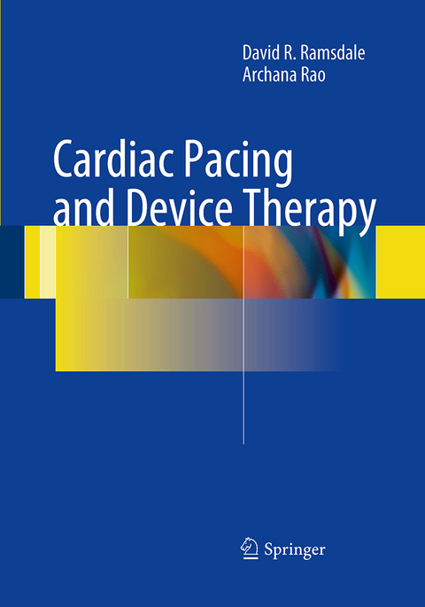 Cardiac Pacing and Device Therapy - David R. Ramsdale, Archana Rao