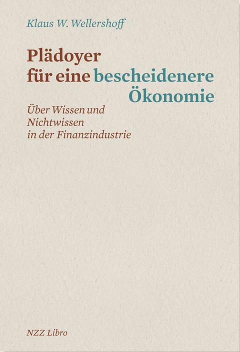 Plädoyer für eine bescheidenere Ökonomie - Klaus W. Wellershoff