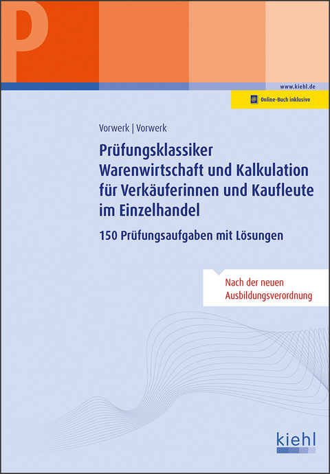 Prüfungsklassiker Warenwirtschaft und Kalkulation für Verkäuferinnen und Kaufleute im Einzelhandel - Olaf Vorwerk, Daniela Vorwerk