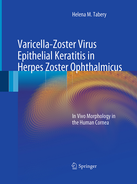 Varicella-Zoster Virus Epithelial Keratitis in Herpes Zoster Ophthalmicus - Helena M. Tabery