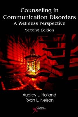 Counseling in Communication Disorders - Audrey L. Holland, Ryan L. Nelson