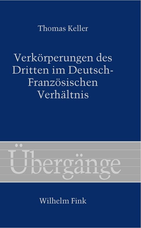 Verkörperungen des Dritten im Deutsch-Französischen Verhältnis - Thomas Keller