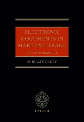 Electronic Documents in Maritime Trade - Miriam Goldby