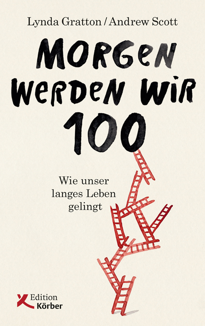 Morgen werden wir 100 - Lynda Gratton, Andrew Scott