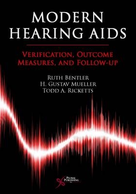 Modern Hearing AIDS - Ruth A. Bentler, Todd A. Ricketts, H. Gustav Mueller