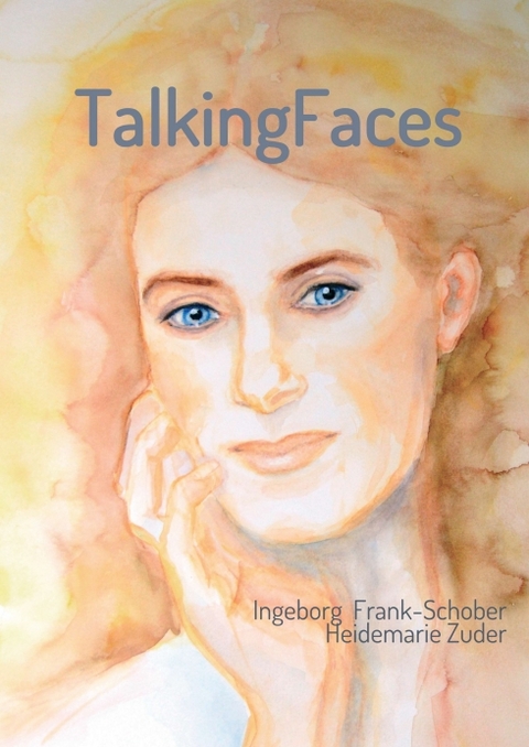 TalkingFaces - Ingeborg Frank-Schober, Heidemarie Zuder