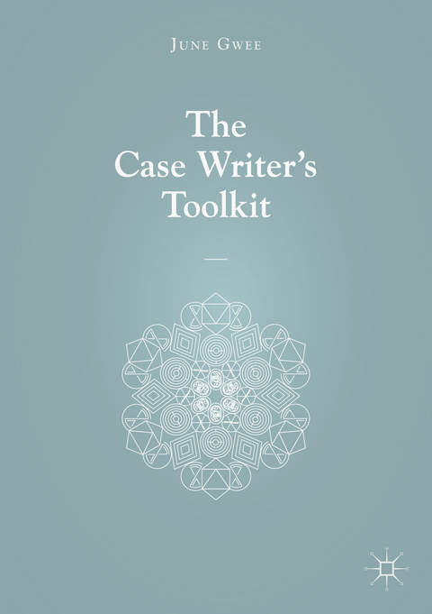 The Case Writer’s Toolkit - June Gwee