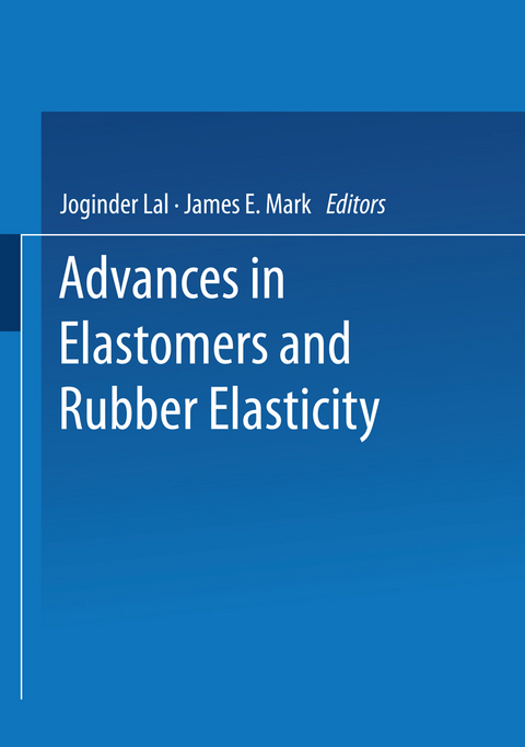 Advances in Elastomers and Rubber Elasticity - Joginder Lal, James E. Mark