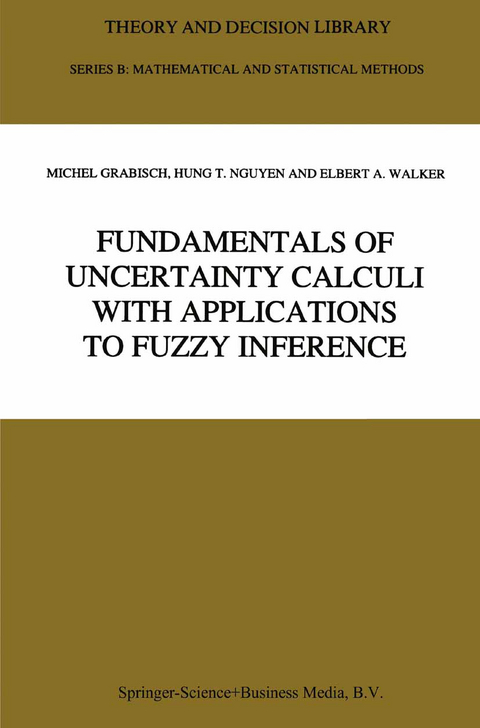 Fundamentals of Uncertainty Calculi with Applications to Fuzzy Inference - Michel Grabisch,  Hung T. Nguyen, E.A. Walker