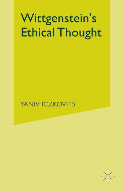 Wittgenstein's Ethical Thought - Y. Iczkovits