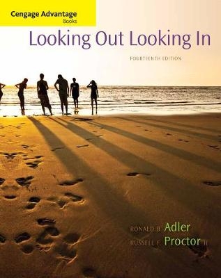 Cengage Advantage Books: Looking Out, Looking In - Ronald Adler, Russell Proctor II