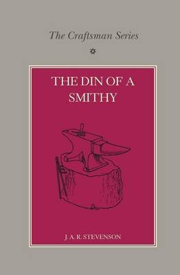 The Craftsman Series: The Din of a Smithy - J. A. R. Stevenson