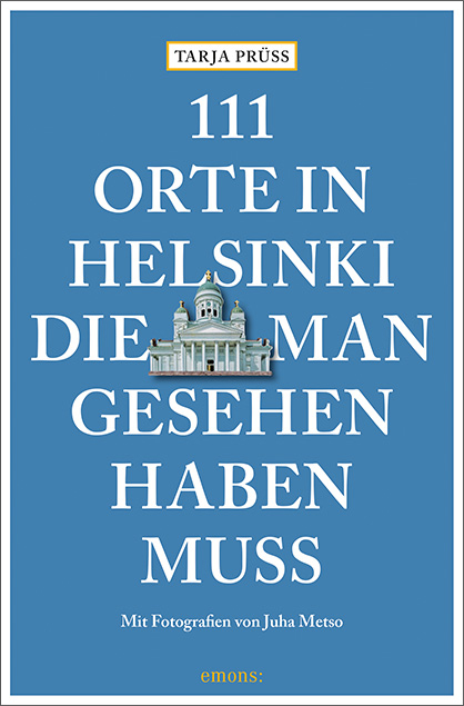 111 Orte in Helsinki, die man gesehen haben muss - Tarja Prüss