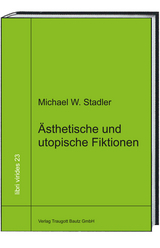 Ästhetische und utopische Fiktionen - Michael W. Stadler