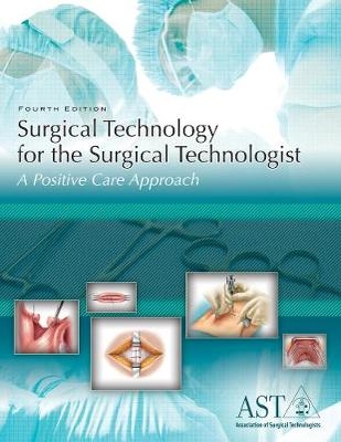 Surgical Technology for the Surgical Technologist -  Association Of Surgical Technologists