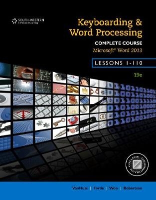 Keyboarding and Word Processing, Complete Course, Lessons 1-110: Microsoft Word 2013: College Keyboarding - Susie Vanhuss, Connie Forde, Donna Woo, Vicki Robertson